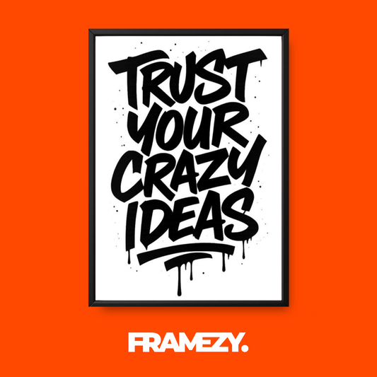 Trust Your Crazy Ideas